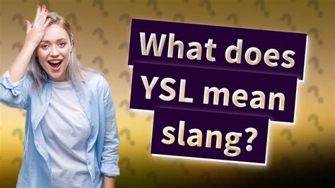 where does ysl stand for|ysl meaning slang.